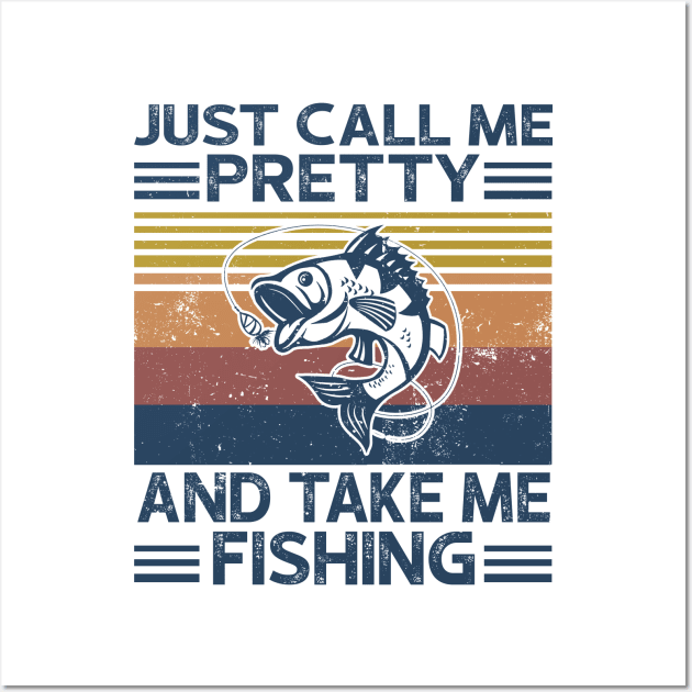 Just Call Me Pretty And Take Me Fishing Wall Art by heryes store